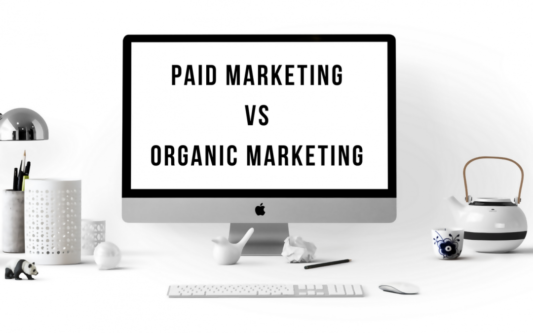 Paid Marketing vs Organic Marketing
